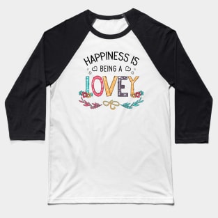 Happiness Is Being A Lovey Wildflowers Valentines Mothers Day Baseball T-Shirt